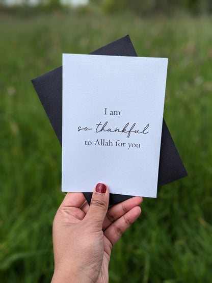 I am so thankful to Allah for you - Greeting Card