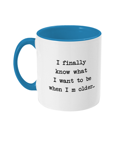 When I'm older - Funny mug