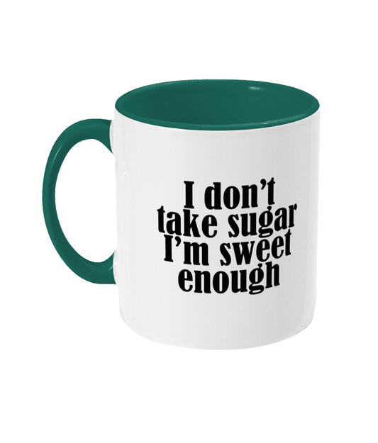 I don't take sugar - Funny Mug