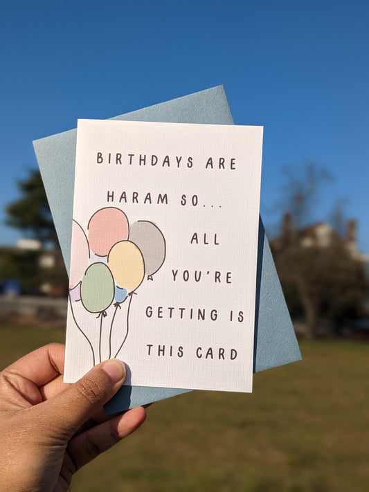 Funny Birthday Card - with Islamic theme and message "Birthdays are Haram so... all you're getting is this card" 