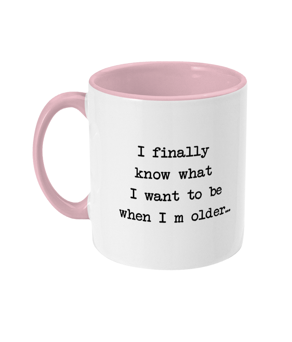When I'm older - Funny mug