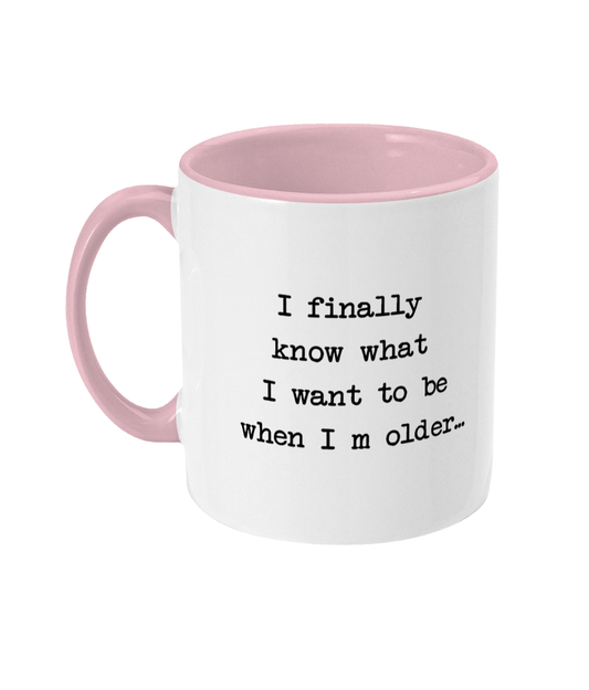 When I'm older - Funny mug